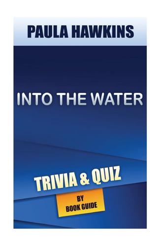 Into the Water a Novel by Paula Hawkins Trivia/Quiz