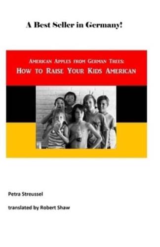 How to Raise Your Kids American: American Apples from German Trees