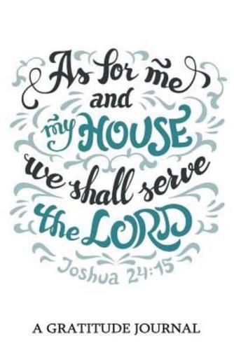 "As for Me and My Hourse We Shall Serve the LORD" Joshua 24