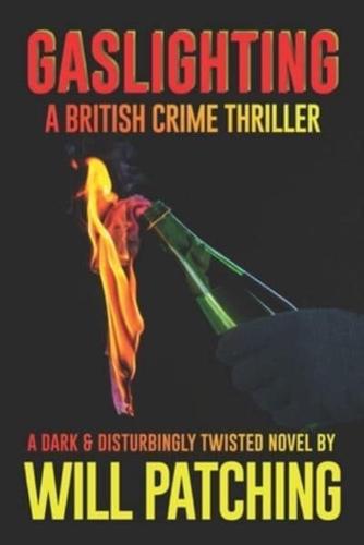 Gaslighting: A British Crime Thriller