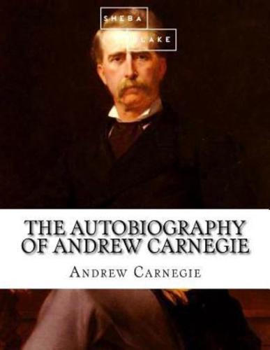 The Autobiography of Andrew Carnegie