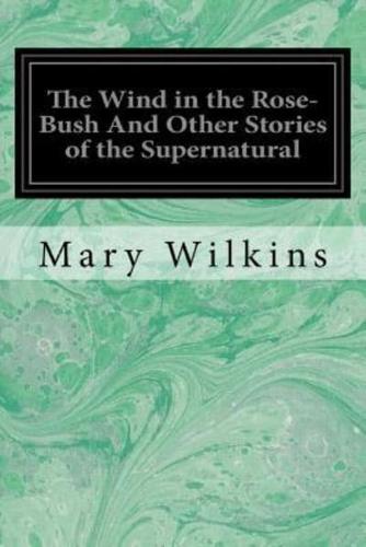 The Wind in the Rose-bush and Other Stories of the Supernatural