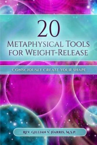 20 Metaphysical Tools for Weight-Release