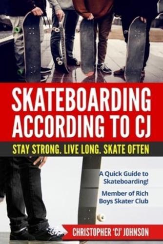 Skateboarding According to 'CJ'