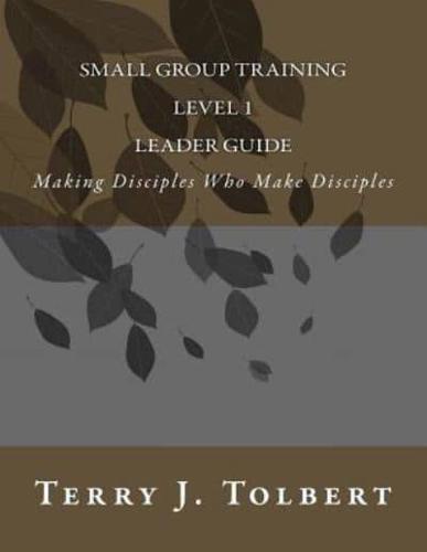 Small Group Training - Level 1 - LEADER GUIDE