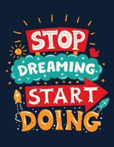 Stop Dreaming Start Doing (Inspirational Journal, Diary, Notebook)