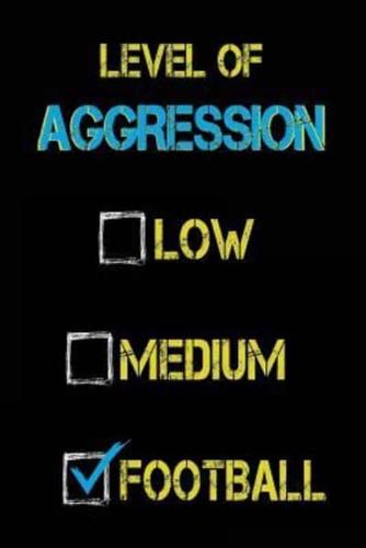 Level of Aggression Low Medium Football