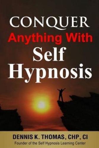 Conquer Anything With Self Hypnosis