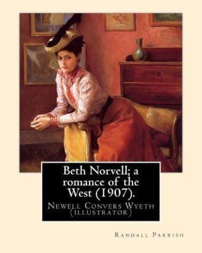Beth Norvell; a Romance of the West (1907). By