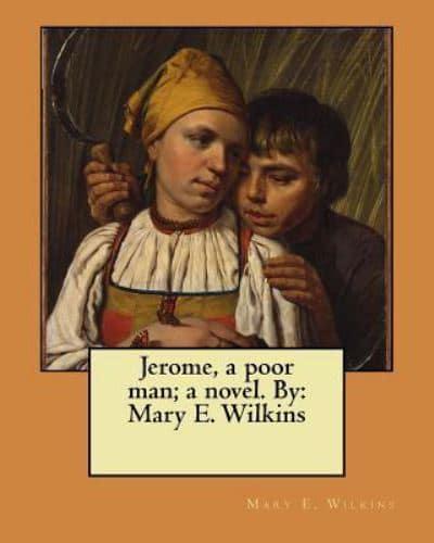 Jerome, a Poor Man; a Novel. By