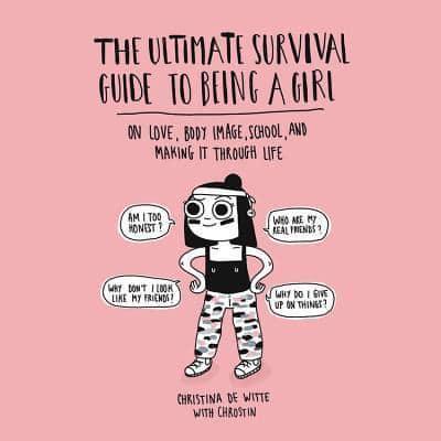 The Ultimate Survival Guide to Being a Girl