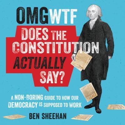 OMG WTF Does the Constitution Actually Say?