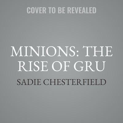 Minions: The Rise of Gru Lib/E