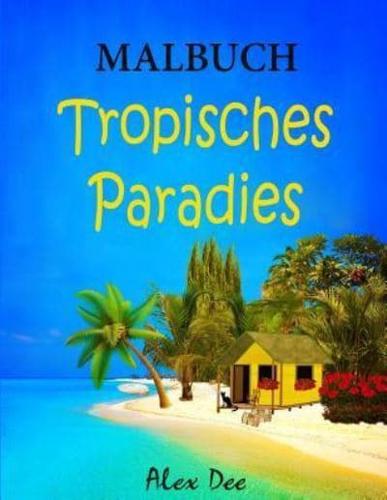 Malbuch - Tropisches Paradies:  Schöne Strandhäuser, Inseln und Resorts