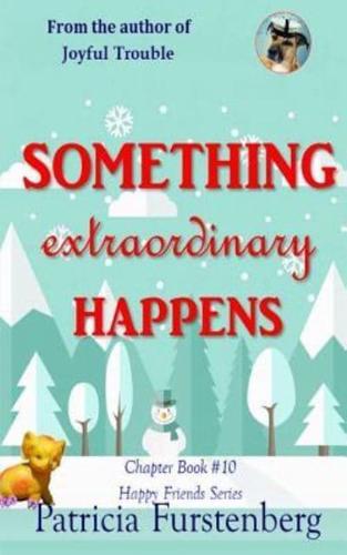 Something Extraordinary Happens, Chapter Book #10