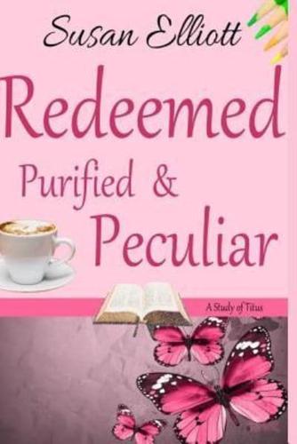 Redeemed, Purified & Peculiar
