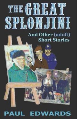 The Great Splonjini and Other (Adult) Short Stories