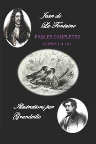 Fables Complètes De La Fontaine (Livres 1 À 12). Illustrations Par Grandville