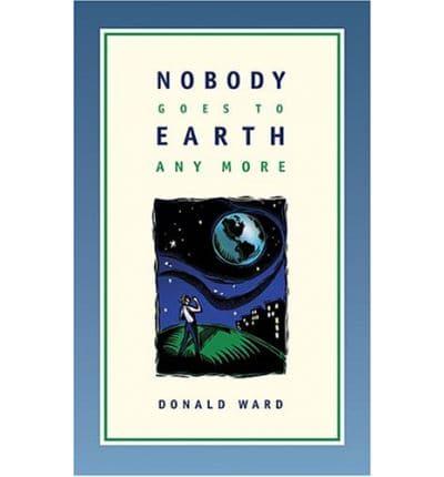 Nobody Goes to Earth Any More