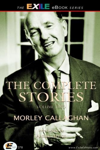Complete Stories of Morley Callaghan