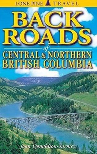 Backroads of Central and Northern British Columbia