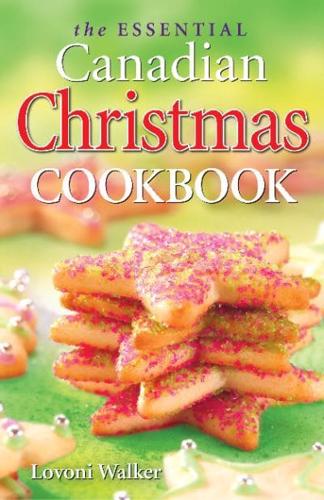 Essential Canadian Christmas Cookbook, The