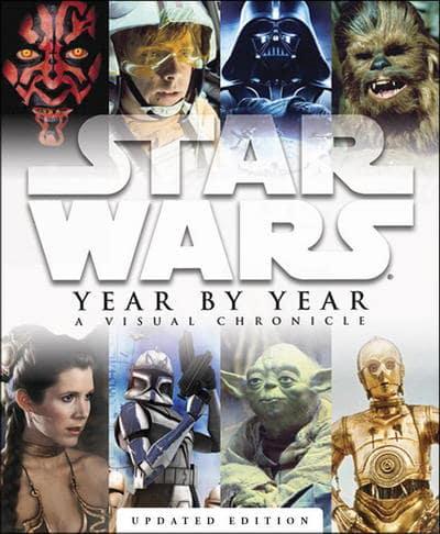 Star Wars Year by Year: A Visual Chronicle