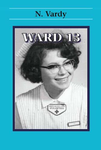 Ward 13: a Story of an Abused Teenager