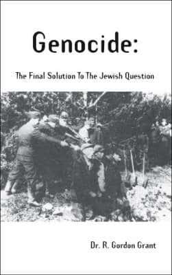 Genocide: The Final Solution to the Jewish Question