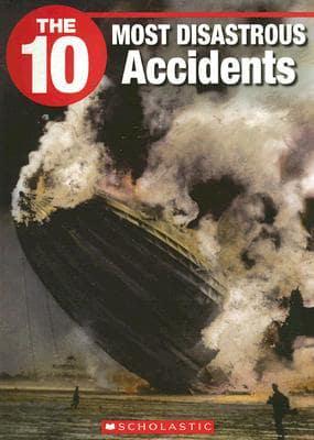 The 10 Most Disastrous Accidents