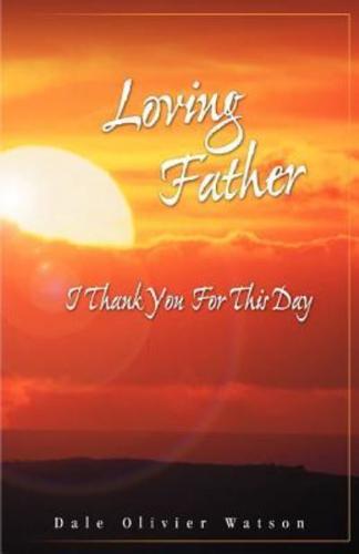 Loving Father, I Thank You for This Day