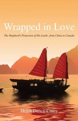 Wrapped in Love: The Shepherd's Protection of His Lamb...from China to Canada