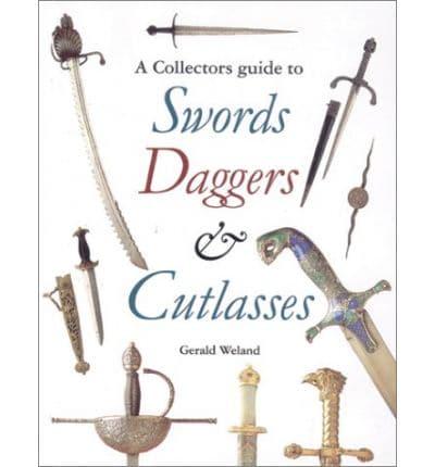 A Collector's Guide to Swords, Daggers and Cutlasses
