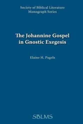 The Johannine Gospel in Gnostic Exegesis: Heracleon's Commentary on John