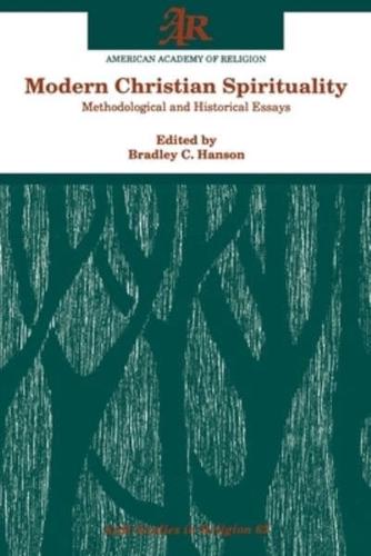 Modern Christian Spirituality: Methodological and Historical Essays