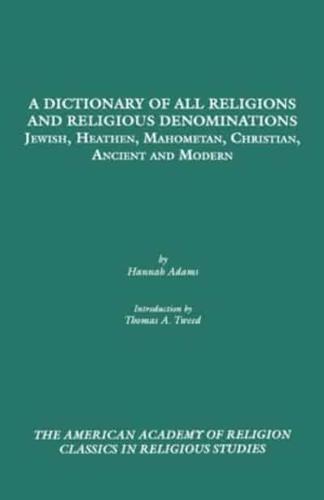 A Dictionary of All Religions and Religious Denominations: Jewish, Heathen, Mahometan, Christian, Ancient and Modern