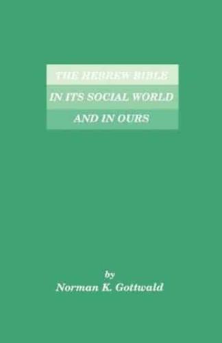 The Hebrew Bible in Its Social World and in Ours