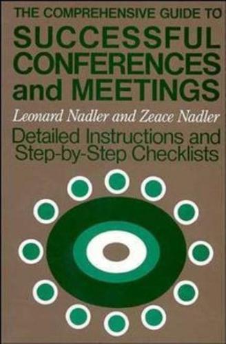The Comprehensive Guide to Successful Conferences and Meetings