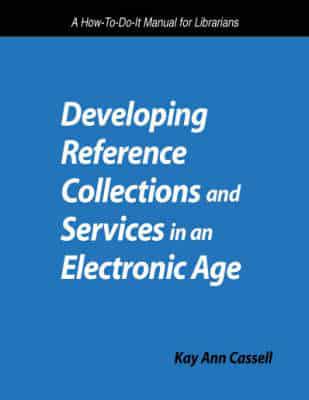 Developing Reference Collections and Services in an Electronic Age