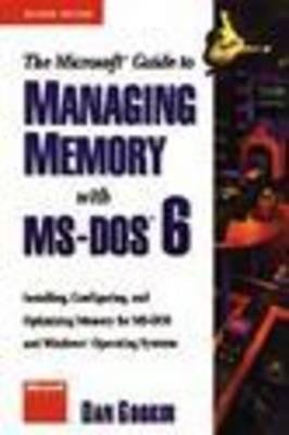 The Microsoft Guide to Managing Memory With MS-DOS 6