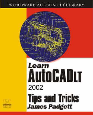 Learn AutoCAD LT 2002 Tips and Tricks