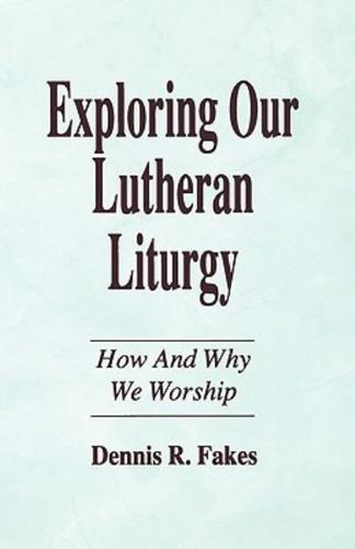EXPLORING OUR LUTHERAN LITURGY