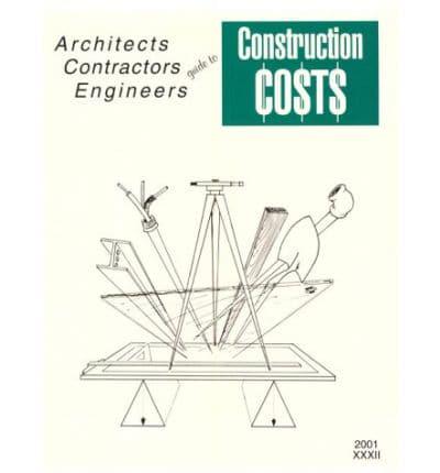 Architects Contractors Engineers Guide to Construction Costs 2001