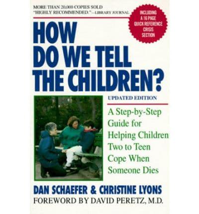 How Do We Tell the Children?: A Step-by-Step Guide for Helping Children Two to Teen Cope When Someone Dies