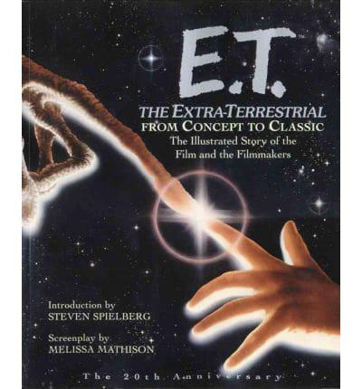 E.T., the Extra-Terrestrial from Concept to Classic