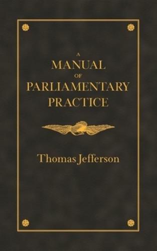 A Manual of Parliamentary Practice for the Use of the Senate of the United States