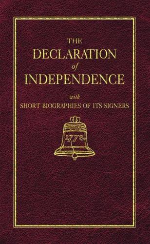 The Declaration of Independence With Short Biographies of Its Signers