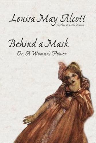 Behind a Mask, or, A Woman's Power