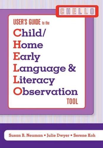 User's Guide to the Child/home Early Language & Literacy Observation (CHELLO) Tool