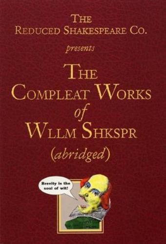 The Reduced Shakespeare Company's the Complete Works of William Shakespeare (Abridged)